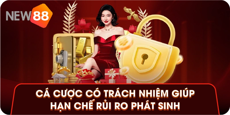 Cá cược có trách nhiệm giúp hạn chế rủi ro phát sinh Cá cược có trách nhiệm giúp hạn chế rủi ro phát sinh