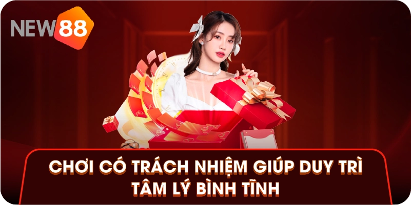 Chơi có trách nhiệm giúp duy trì tâm lý bình tĩnh Chơi có trách nhiệm giúp duy trì tâm lý bình tĩnh