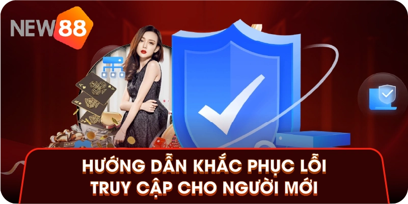 Hướng dẫn khắc phục lỗi truy cập cho người mới Hướng dẫn khắc phục lỗi truy cập cho người mới