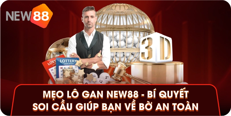 Mẹo Lô Gan New88 - Bí Quyết Soi Cầu Giúp Bạn Về Bờ An Toàn