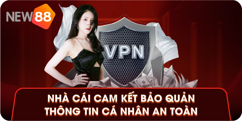 Nhà cái cam kết bảo quản thông tin cá nhân an toàn Nhà cái cam kết bảo quản thông tin cá nhân an toàn
