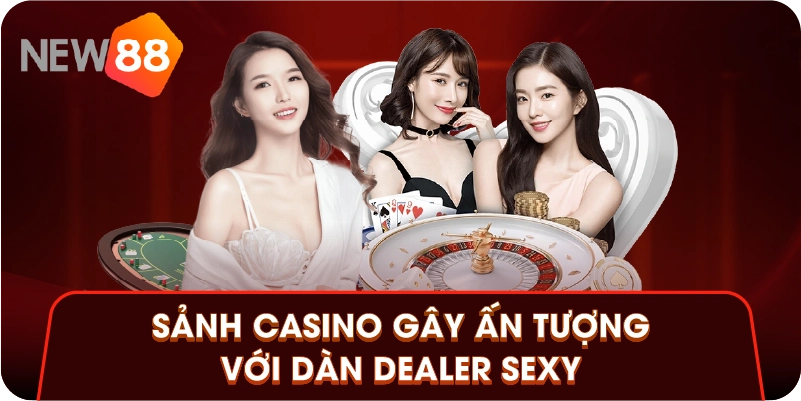 Sảnh casino gây ấn tượng với dàn Dealer sexy 