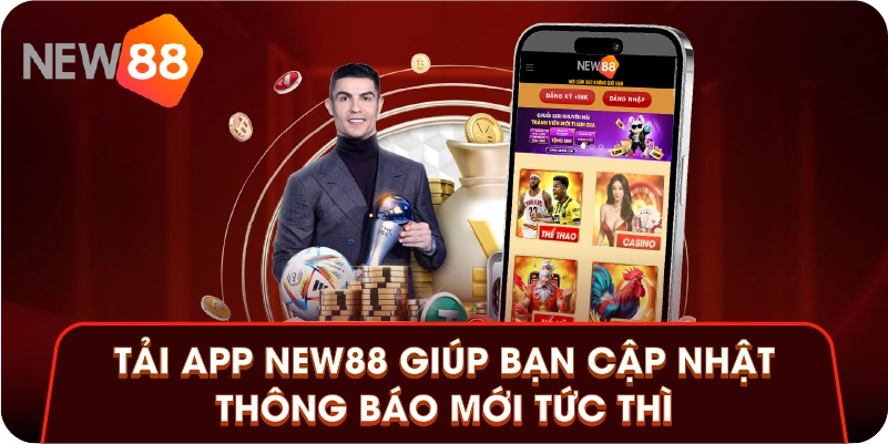 Tải app New88 giúp bạn cập nhật thông báo mới tức thì Tải app New88 giúp bạn cập nhật thông báo mới tức thì