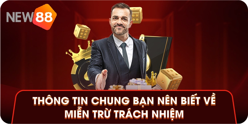 Thông tin chung bạn nên biết về miễn trừ trách nhiệm Thông tin chung bạn nên biết về miễn trừ trách nhiệm