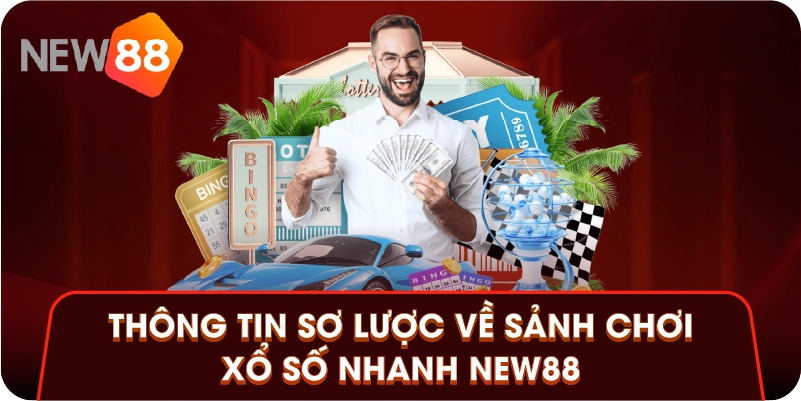 Thông tin sơ lược về sảnh chơi xổ số nhanh New88 Thông tin sơ lược về sảnh chơi xổ số nhanh New88
