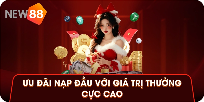 Ưu đãi nạp đầu với giá trị thưởng cực cao Ưu đãi nạp đầu với giá trị thưởng cực cao